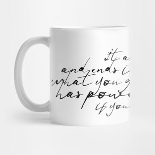 It all begins and ends in your mind Mug